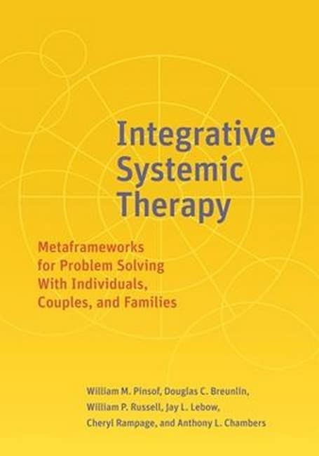 Integrative Systemic Therapy: Metaframeworks for Problem Solving With Individuals, Couples, and Families (Paperback)