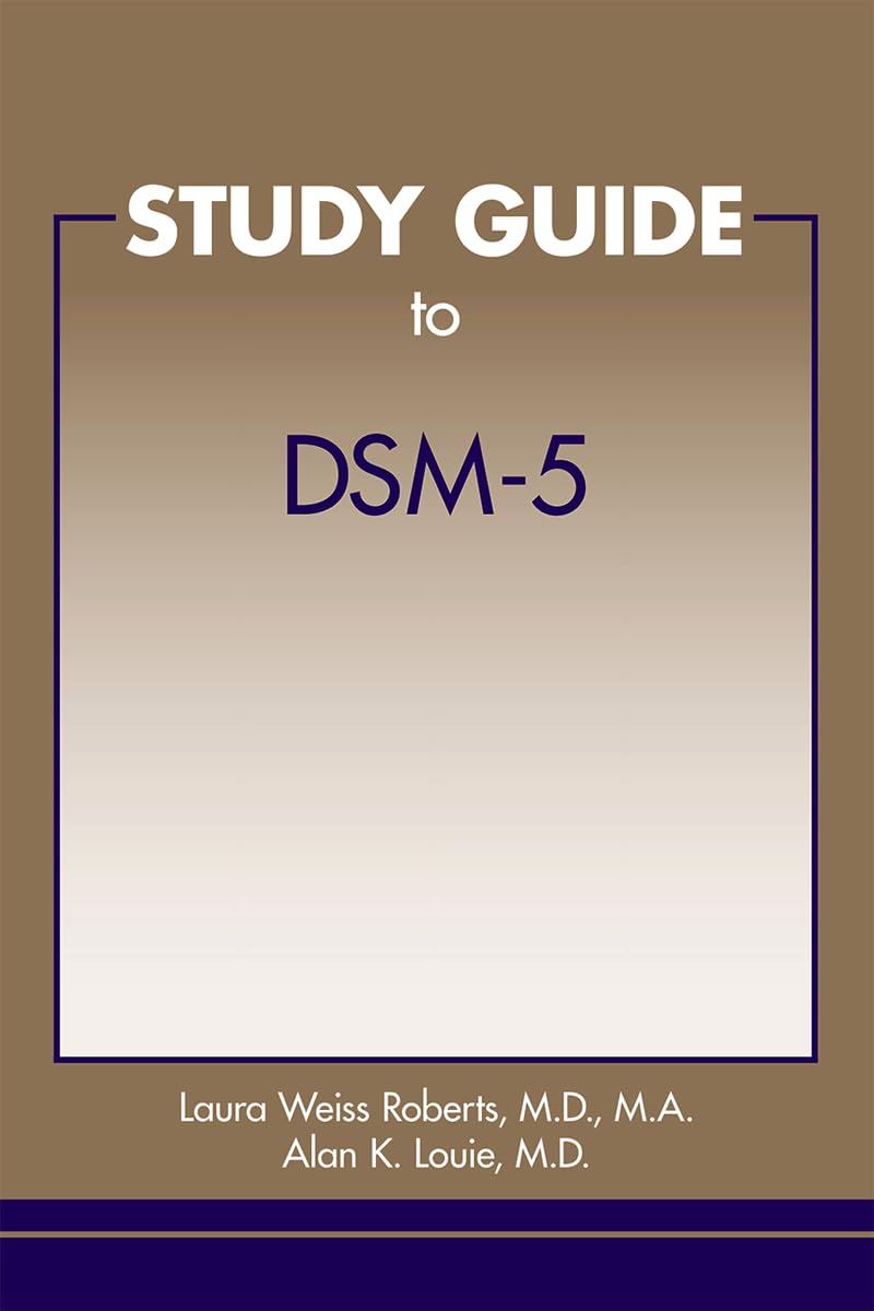 Study Guide to DSM-5 Roberts, Laura Weiss and Louie, Alan K.