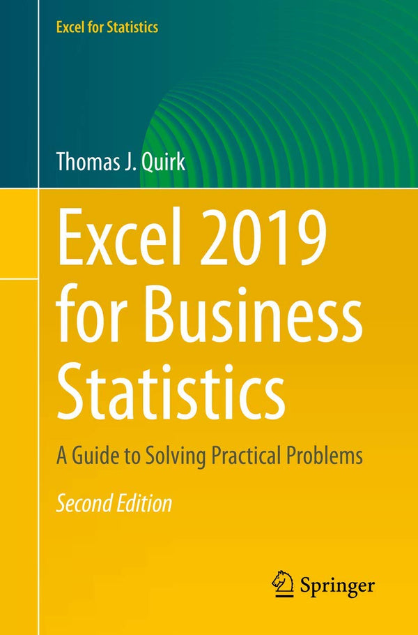 Excel 2019 for Business Statistics: A Guide to Solving Practical Problems — Second Edition (Paperback)