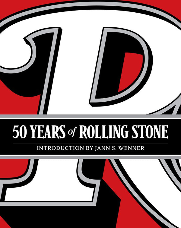 50 Years of Rolling Stone: The Music, Politics and People that Shaped Our Culture (Hardcover)