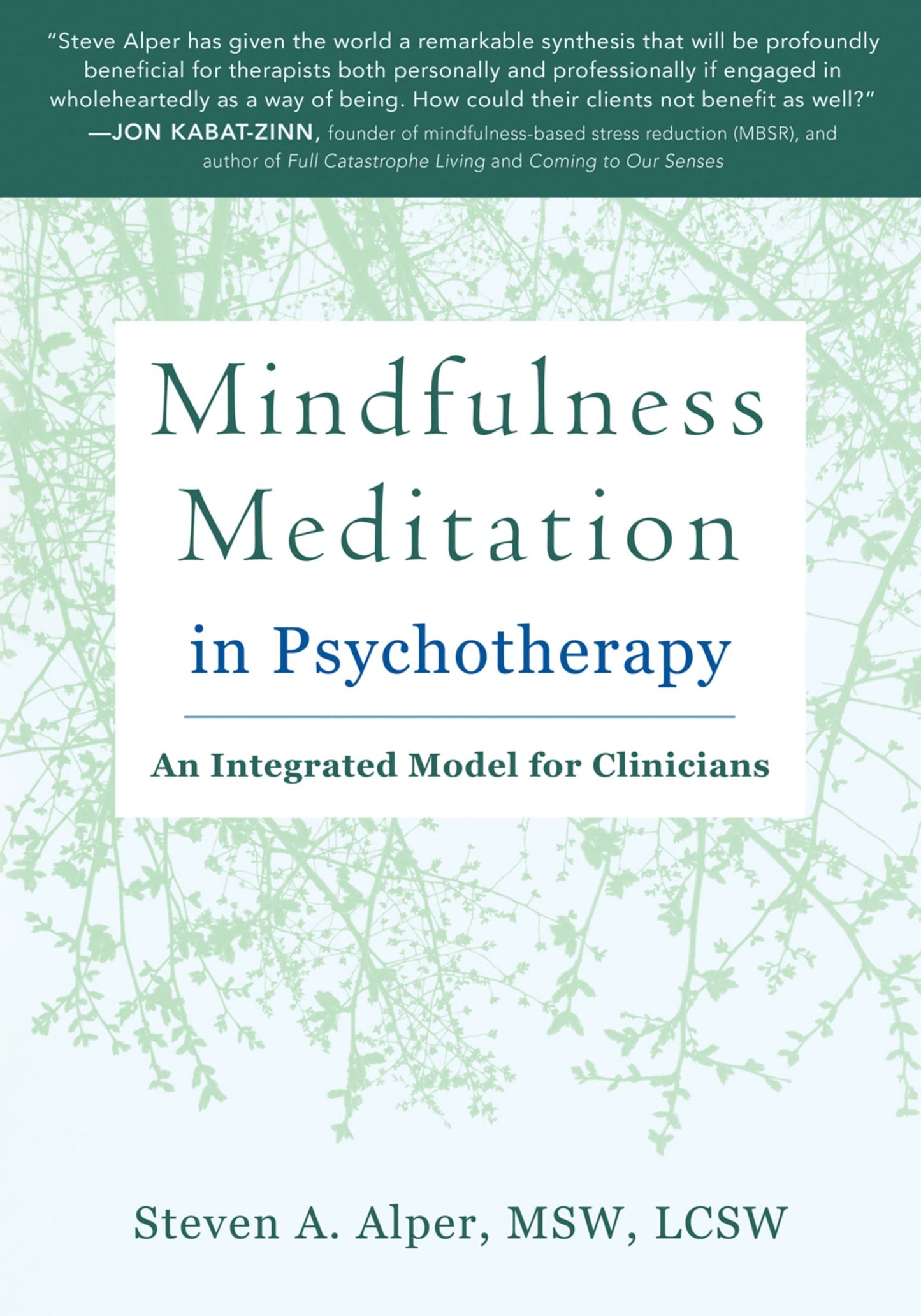 Mindfulness Meditation in Psychotherapy: An Integrated Model for Clinicians Alper MSW LCSW, Steven A