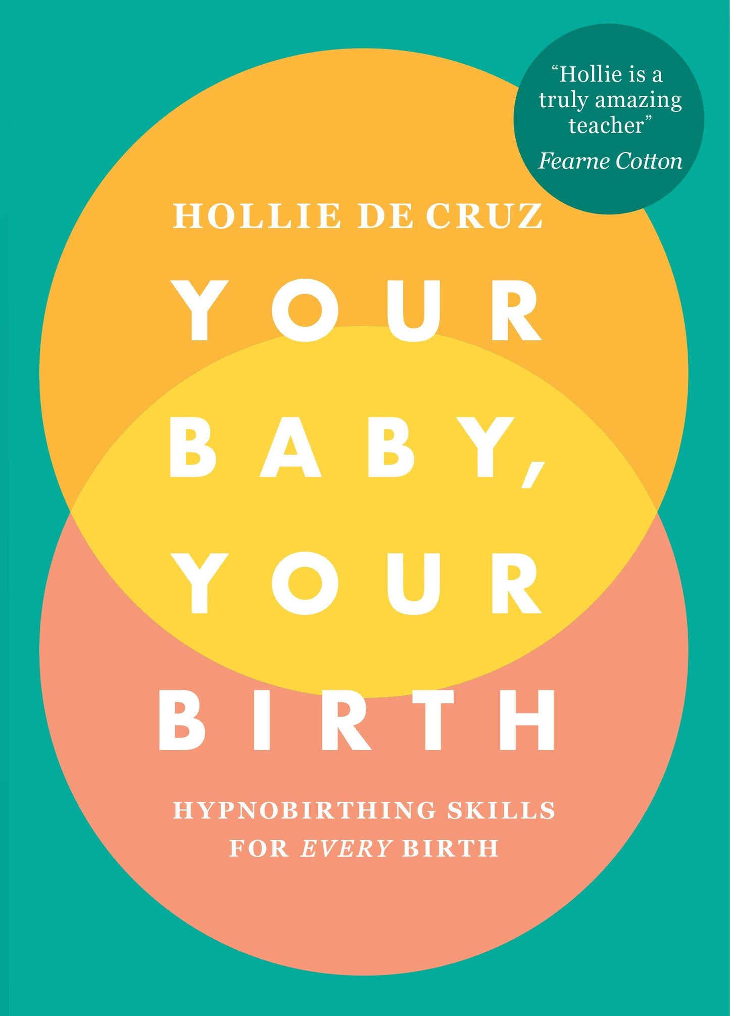 Your Baby, Your Birth: Hypnobirthing Skills For Every Birth de Cruz, Hollie