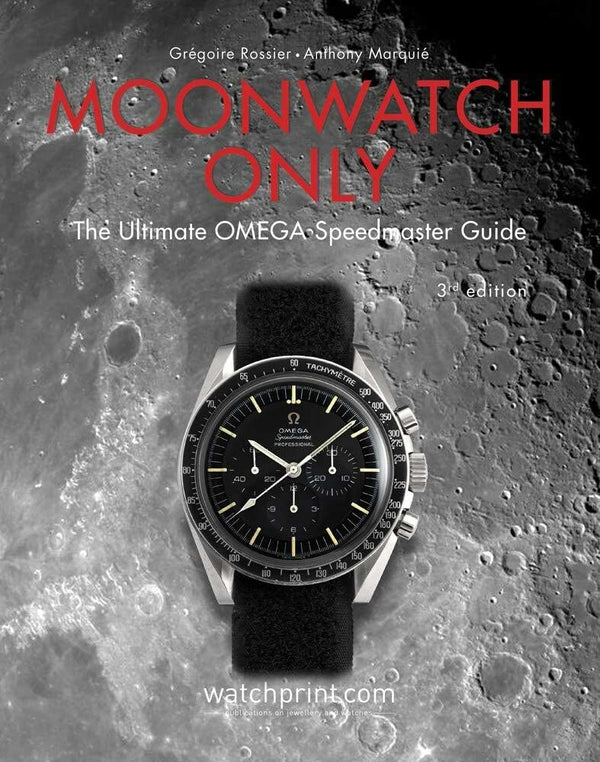 Moonwatch Only: The OMEGA Speedmaster Guide (Hardcover)