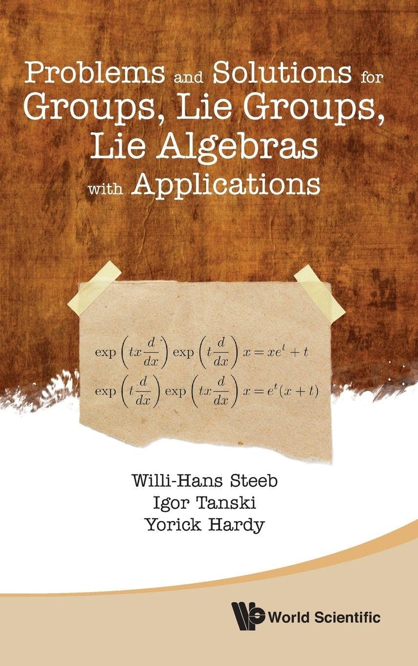 Problems and Solutions for Groups, Lie Groups, Lie Algebras with Applications (Hardcover)