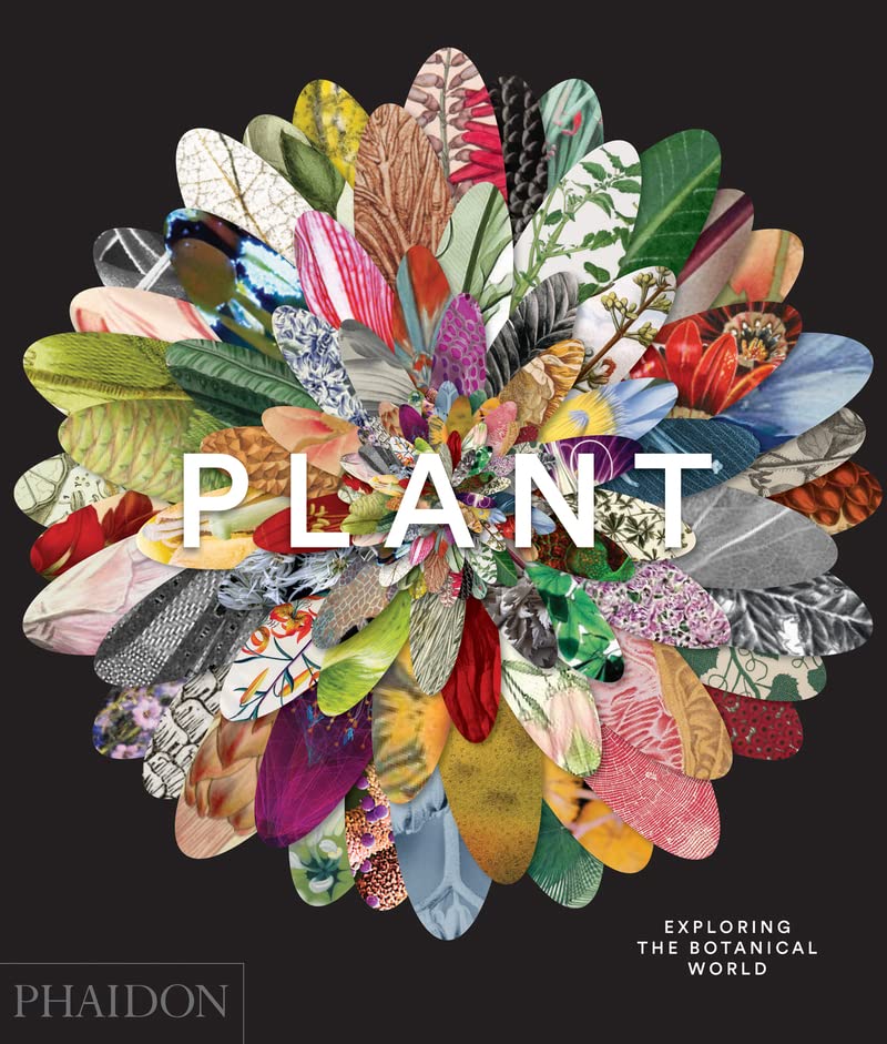 Plant: Exploring the Botanical World Editors, Phaidon; Compton, James and Rix, Martyn