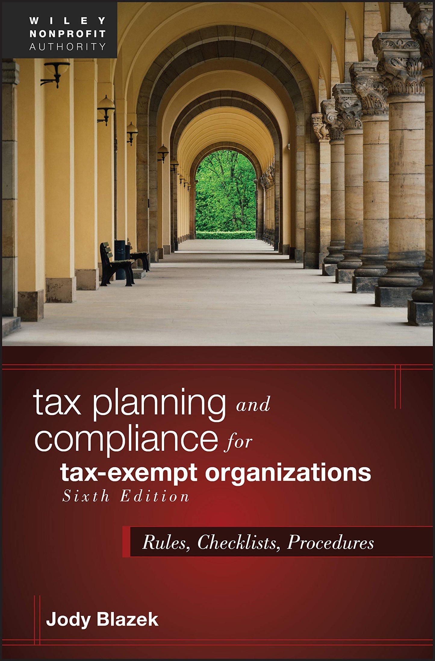Tax Planning and Compliance for Tax-Exempt Organizations: Rules, Checklists, Procedures (Wiley Nonprofit Authority) Blazek, Jody