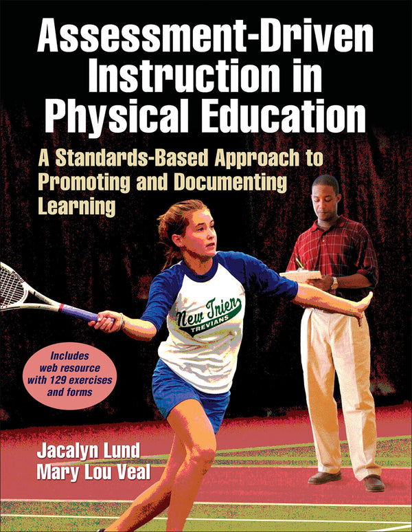 Assessment-Driven Instruction in Physical Education: A Standards-Based Approach to Promoting and Documenting Learning (Paperback)