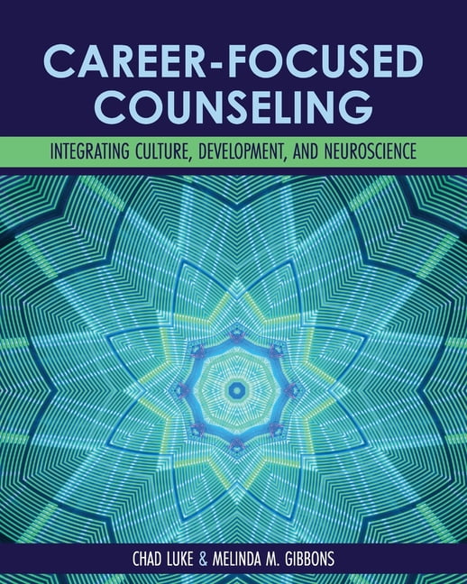 Career-Focused Counseling: Integrating Culture, Development, and Neuroscience, (Paperback)