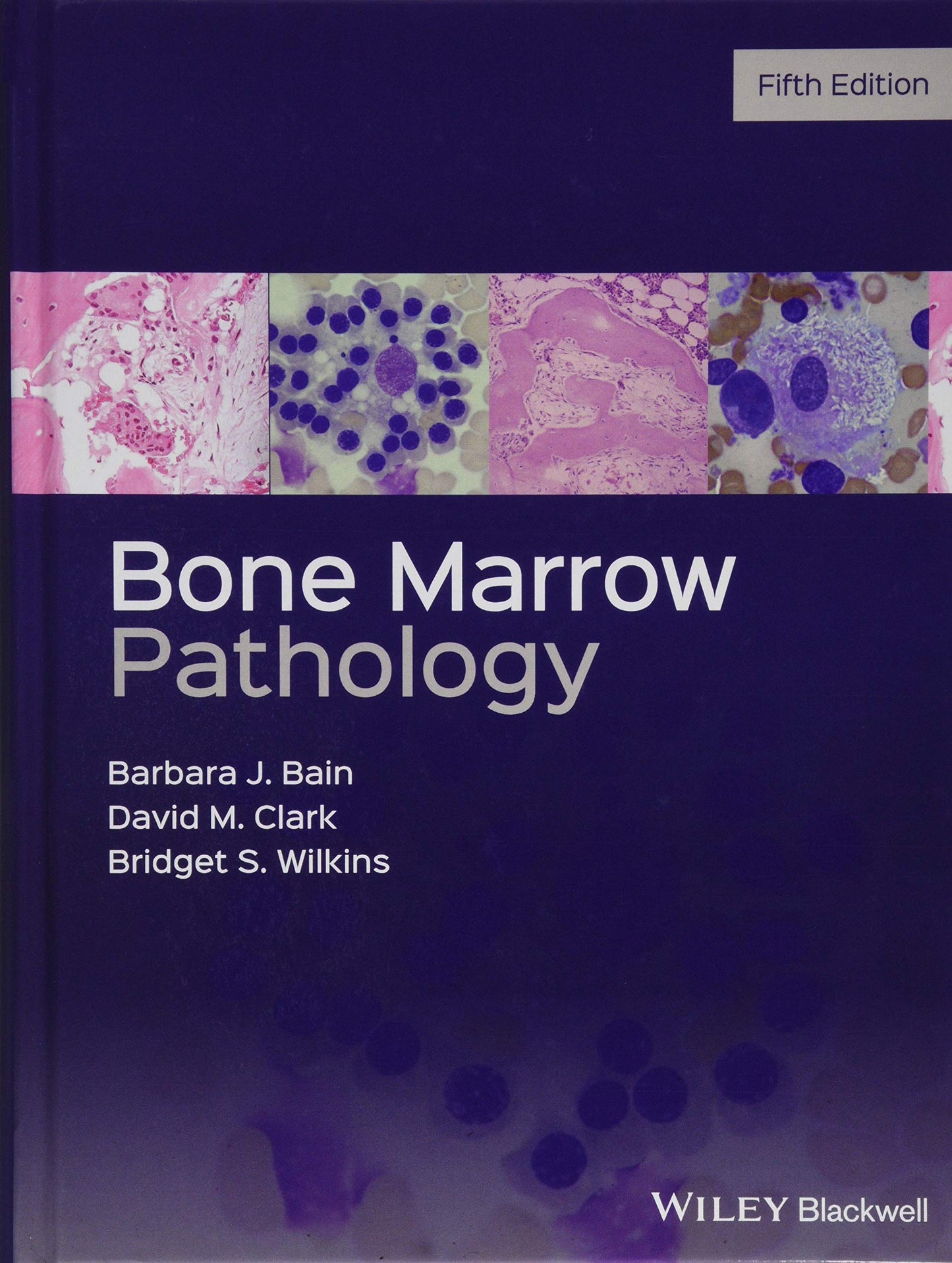 Bone Marrow Pathology Bain, Barbara J.; Clark, David M. and Wilkins, Bridget S.