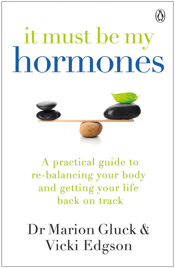 It Must Be My Hormones: A Practical Guide to Re-balancing your Body and Getting your Life Back on Track Gluck, Marion and Edgson, Vicki