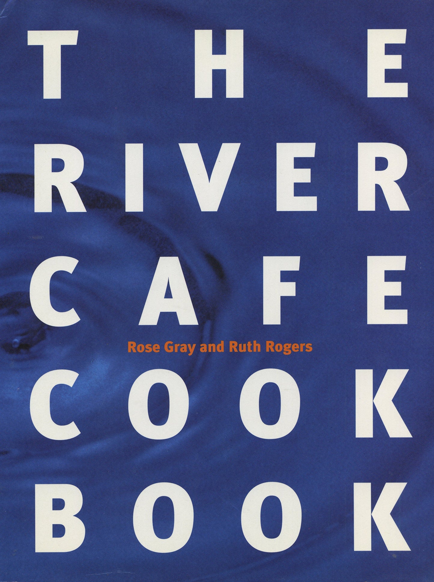 The River Cafe Cookbook Ruth Rogers and Rose Gray
