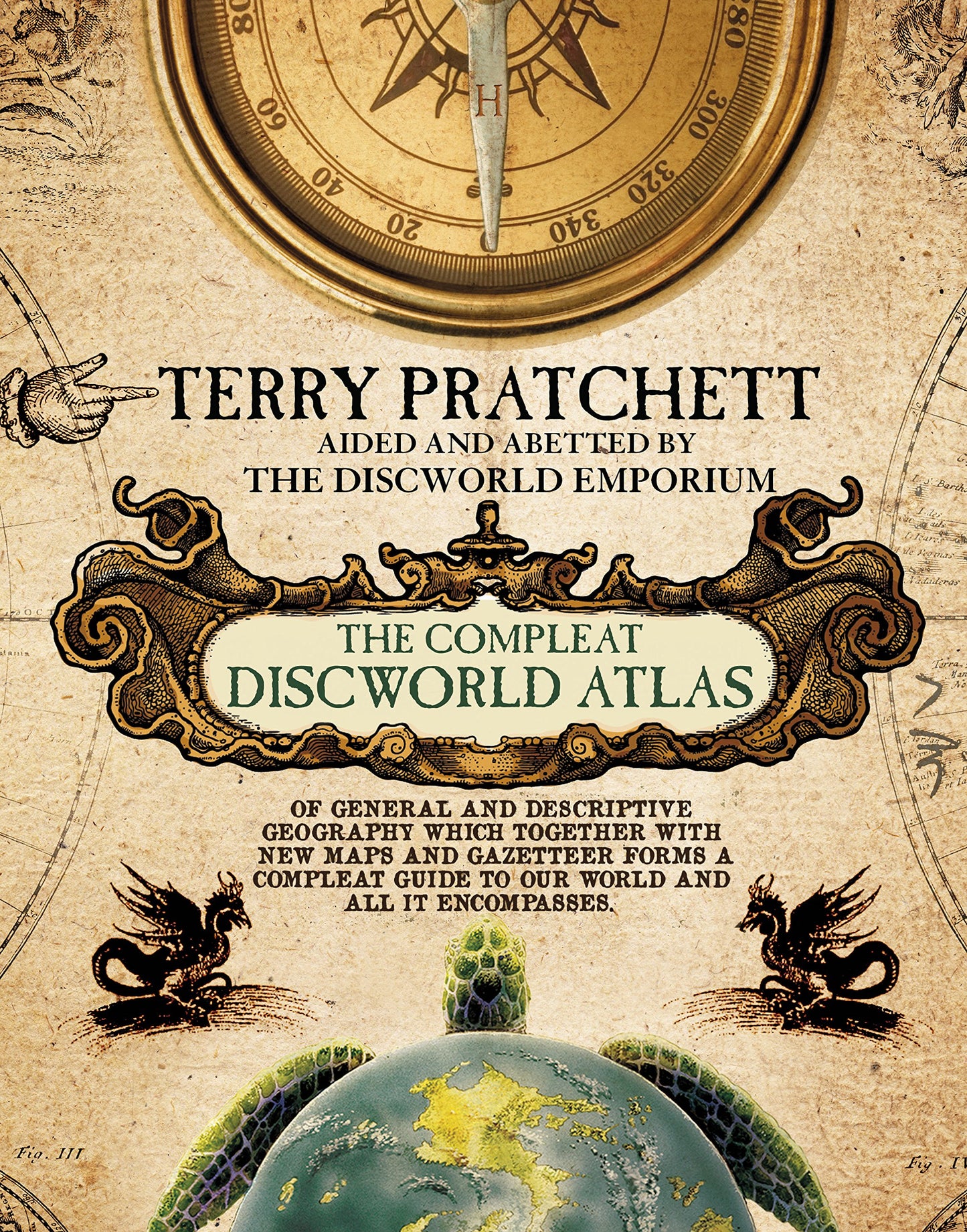 The Compleat Discworld Atlas: Of General & Descriptive Geography Which Together With New Maps and Gazetteer Forms a Compleat Guide to Our World & All It Encompasses Pratchett, Terry