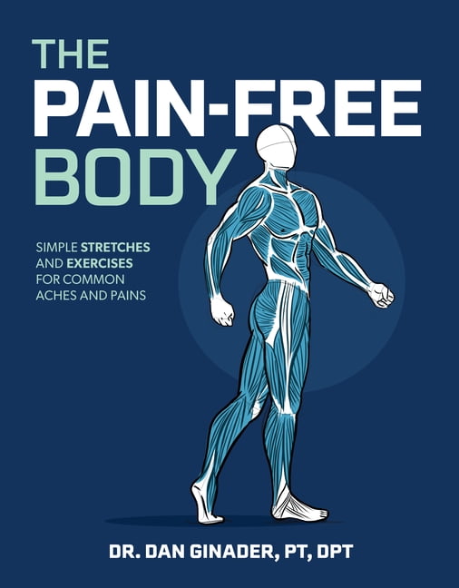 The Pain-Free Body: Simple Stretches and Exercises for Common Aches and Pains, (Paperback)