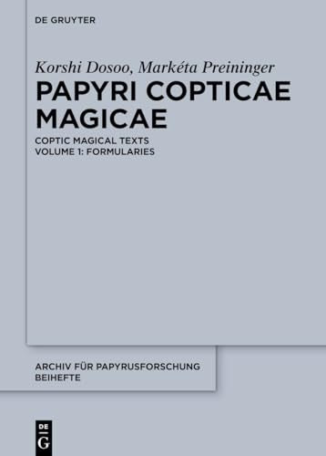 Archiv Für Papyrusforschung Und Verwandt Papyri Copticae Magicae: Coptic Magical Texts, Volume 1: Formularies, Book 48, (Hardcover)