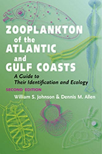 Zooplankton of the Atlantic and Gulf Coasts: A Guide to Their Identification and Ecology [Paperback] Johnson, William S.; Allen, Dennis M. and Fylling, Marni
