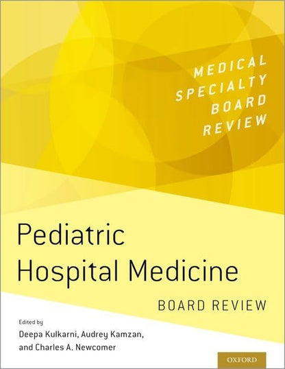 Pediatric Hospital Medicine Board Review (MEDICAL SPECIALTY BOARD REVIEW SERIES) [Paperback] KULKARNI; KAMZAN and NEWCOMER
