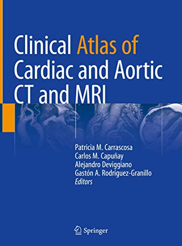 Clinical Atlas of Cardiac and Aortic CT and MRI [Hardcover] Carrascosa, Patricia M.; Capuñay, Carlos M.; Deviggiano, Alejandro and Rodriguez-Granillo, Gaston A.