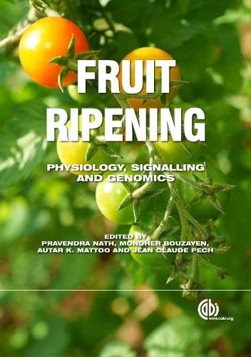 Fruit Ripening: Physiology, Signalling and Genomics [Paperback] Nath, Pravendra; Bouzayen, Mondher; Mattoo, Autar K and Pech, Jean Claude
