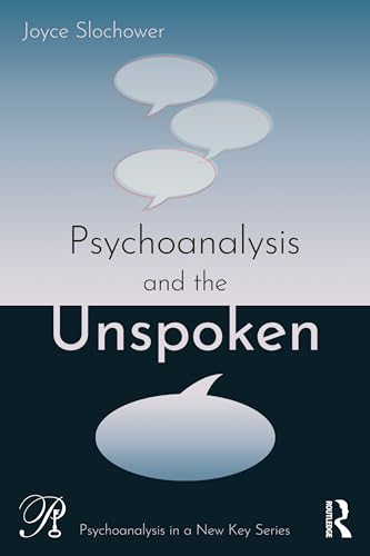 Psychoanalysis and the Unspoken (Psychoanalysis in a New Key Book Series) [Paperback] Slochower, Joyce