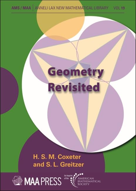 Geometry Revisited (Anneli Lax New Mathematical Library, 19) [Paperback] H. S. M. Coxeter and S. L. Greitzer