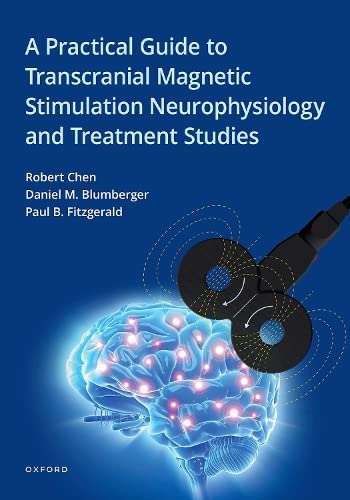 A PRACTICAL GUIDE TO TRANSCRANIAL MAGNETIC STIMULATION NEUROPHYSIOLOGY [Paperback] CHEN; FITZGERALD and BLUMBERGER