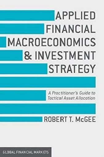 Applied Financial Macroeconomics and Investment Strategy: A Practitioner’s Guide to Tactical Asset Allocation (Global Financial Markets) [Hardcover] McGee, Robert T.