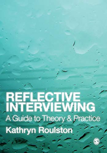 Reflective Interviewing: A Guide to Theory and Practice [Paperback] Roulston, Kathryn