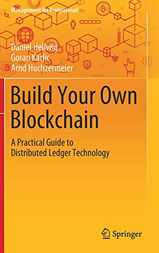 Build Your Own Blockchain (Management for Professionals) [Hardcover] Hellwig, Daniel; Karlic, Goran and Huchzermeier, Arnd