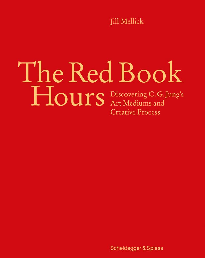 The Red Book Hours: Discovering C.G. Jung's Art Mediums and Creative Process [Hardcover] Mellick, Jill