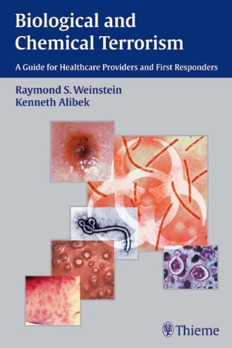 Biological and Chemical Terrorism: A Guide for Healthcare Providers and First Responders [Paperback] Weinstein, Raymond S. and Alibek, Ken