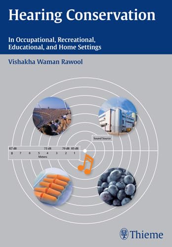 Hearing Conservation: In Occupational, Recreational, Educational, and Home Settings Rawool, Vishakha