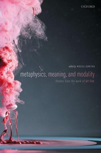 Metaphysics, Meaning, and Modality: Themes from Kit Fine [Hardcover] Dumitru, Mircea