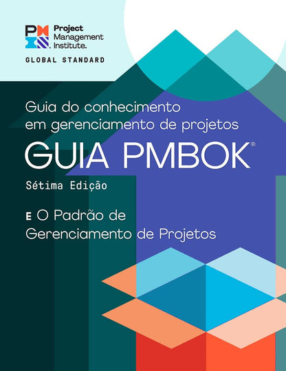 A Guide to the Project Management Body of Knowledge (PMBOK® Guide) – Seventh Edition and The Standard for Project Management (PORTUGUESE) (Portuguese Edition) [Paperback] Project Management Institute
