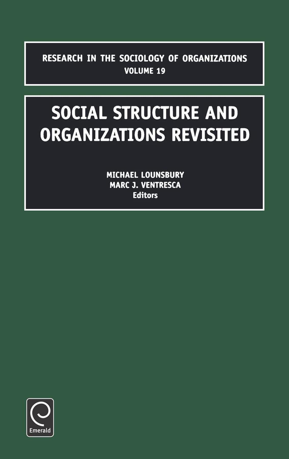 Social Structure and Organizations Revisited (Research in the Sociology of Organizations, 19) [Hardcover] Lounbury, Michael; Ventresca, Marc J. and Michael Lounsbury, Lounsbury