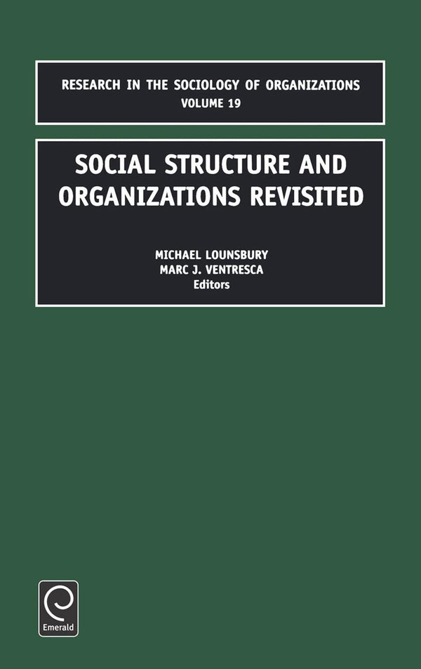 Social Structure and Organizations Revisited (Research in the Sociology of Organizations, 19) [Hardcover] Lounbury, Michael; Ventresca, Marc J. and Michael Lounsbury, Lounsbury