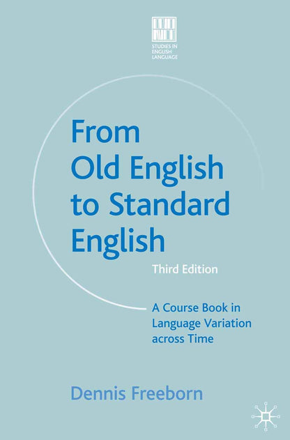 From Old English to Standard English: A Course Book in Language Variations Across Time (Studies in English Language, 9) [Paperback] Freeborn, Dennis