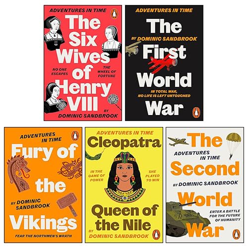 Adventures in Time 5 Books Collection Set By Dominic Sandbrook (The Second World War, The Six Wives of Henry VIII, The First World War, Cleopatra Queen of the Nile & Fury of The Vikings) [Paperback] Dominic Sandbrook