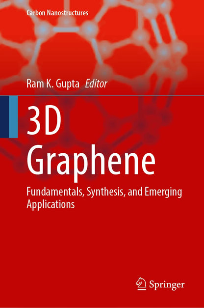 3D Graphene: Fundamentals, Synthesis, and Emerging Applications (Carbon Nanostructures) [Hardcover] Gupta, Ram K.