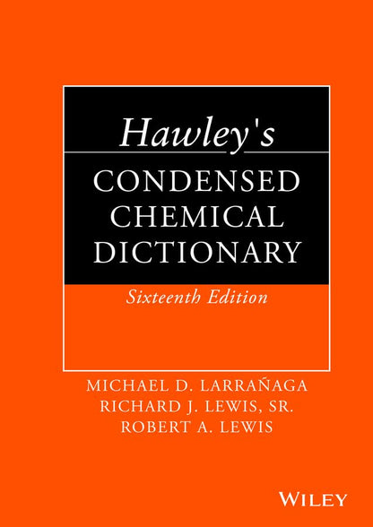 Hawley's Condensed Chemical Dictionary [Hardcover] Lewis, Robert A.; Larrañaga, Michael D and Lewis Sr., Richard J.