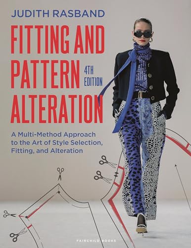 Fitting and Pattern Alteration: A Multi-Method Approach to the Art of Style Selection, Fitting, and Alteration [Paperback] Rasband, Judith; Liechty, Elizabeth and Pottberg-Steineckert, Della
