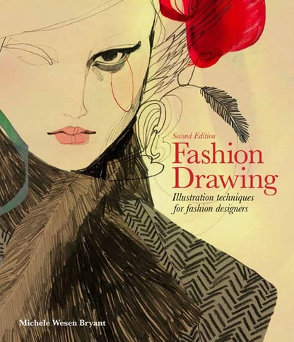 Fashion Drawing, Second Edition: Illustration Techniques for Fashion Designers (Perfect book for Fashion Students) [Paperback] Bryant, Michele Wesen