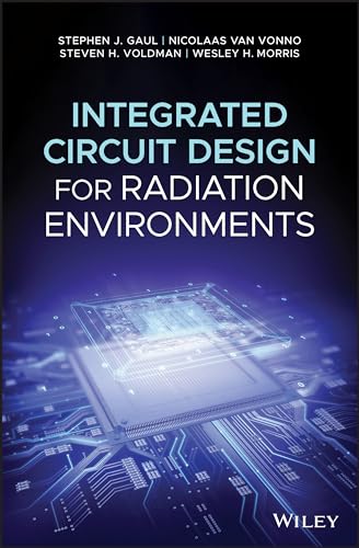 Integrated Circuit Design for Radiation Environments [Hardcover] Gaul, Stephen J.; van Vonno, Nicolaas; Voldman, Steven H. and Morris, Wesley H.