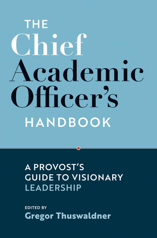 The Chief Academic Officer's Handbook: A Provost's Guide to Visionary Leadership [Hardcover] Thuswaldner, Gregor