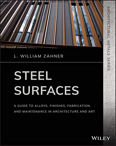 Steel Surfaces: A Guide to Alloys, Finishes, Fabrication and Maintenance in Architecture and Art [Paperback] Zahner, L. William