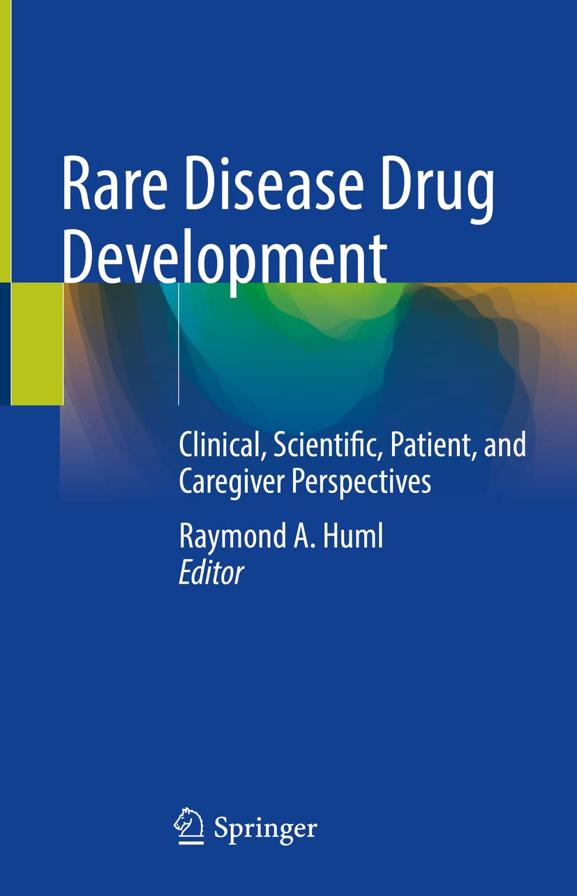 Rare Disease Drug Development: Clinical, Scientific, Patient, and Caregiver Perspectives [Hardcover] Huml, Raymond A.