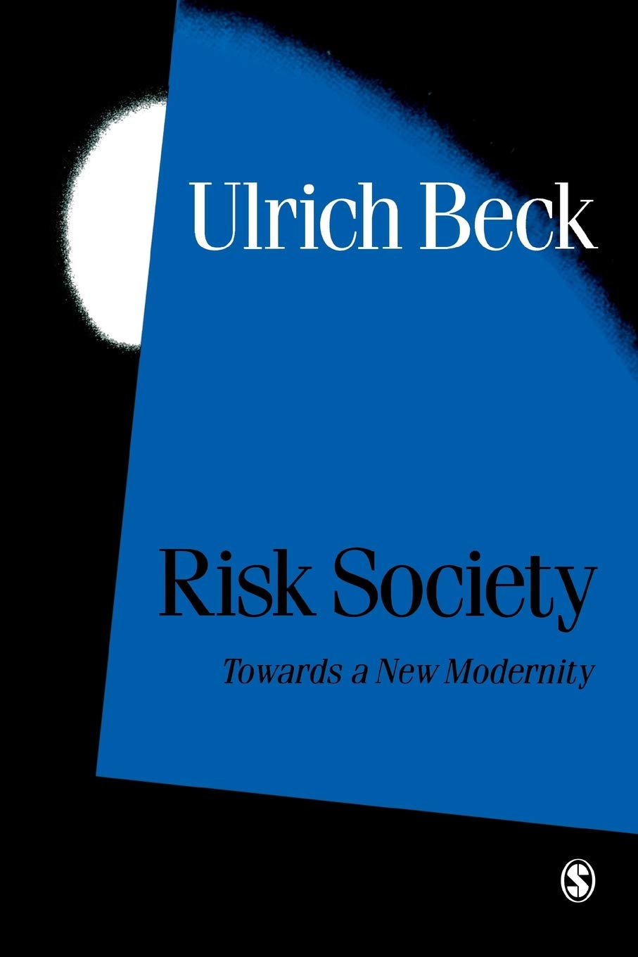 Risk Society: Towards a New Modernity (Published in association with Theory, Culture & Society) [Paperback] Beck, Ulrich