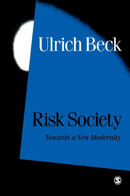Risk Society: Towards a New Modernity (Published in association with Theory, Culture & Society) [Paperback] Beck, Ulrich