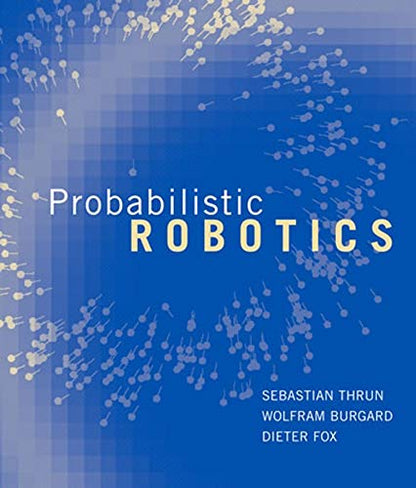 Probabilistic Robotics (Intelligent Robotics and Autonomous Agents series) [Hardcover] Thrun, Sebastian; Burgard, Wolfram and Fox, Dieter