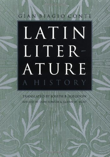 Latin Literature: A History [Paperback] Conte, Gian Biagio; Fowler, Don P.; Most, Glen W. and Solodow, Joseph