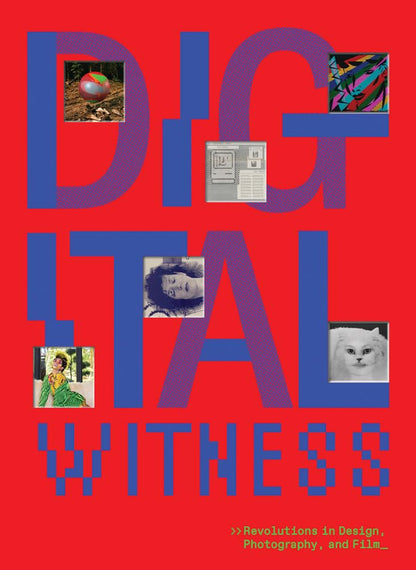 Digital Witness: Revolutions in Design, Photography, and Film [Hardcover] Salvesen, Britt; Steinberger, Staci; Govan, Michael; Chung, Hye Jean; Kane, Carolyn L.; Vikram, Anuradha; Levit, Briar and Beil, Kim